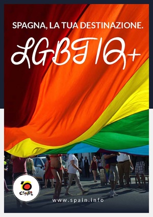 Spagna, la destinazione che fa per te. LGBTI+ España, un destino para ti. LGBTI+